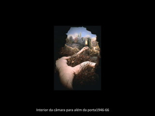 Interior da câmara para além da porta1946-66

 