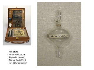 Miniature
Air de Paris 1939
Reproduction of
Aire de Paris 1919
for Boîte-en-valise

 