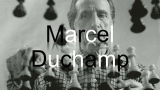 Marcel
Duchamp
 