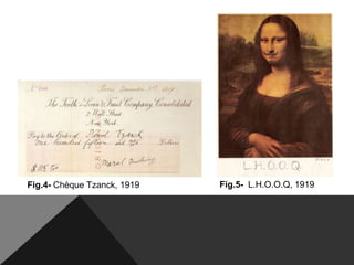 Fig.4- Chèque Tzanck, 1919

Fig.5- L.H.O.O.Q, 1919

 