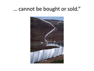 … cannot be bought or sold.”
 