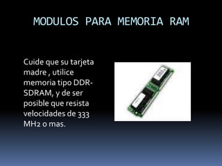 MARCA Y MODELO DE CHIPSET  Para elegir un modelo de chipset  de cualquier marca, deberá  tomar en cuenta si reúne las características que desea el usuario; en primera instancia, fíjese en el tipo de memoria que posee.