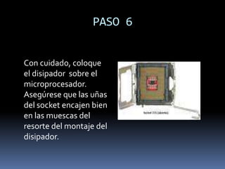 SEGURIDAD PARA LOS DISPOSITIVOS     Utilice una pulsera antiestética, que incluya un cable para conectarla en el chasis metálico del gabinete.