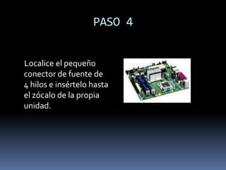 PASO 2    Localice una bahía similar (3.5 pulgadas) pero sin comunicación con el exterior, y coloque ahí el disco duro.