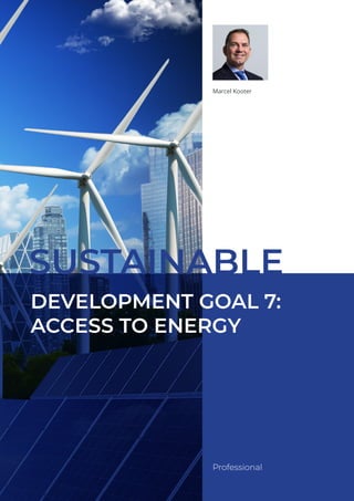 Professional
Marcel Kooter
DEVELOPMENT GOAL 7:
ACCESS TO ENERGY
SUSTAINABLE
 