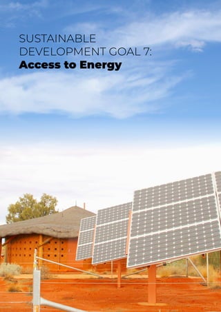 SUSTAINABLE
DEVELOPMENT GOAL 7:
Access to Energy
 