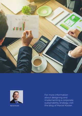 For more information
about designing and
implementing a corporate
sustainability strategy, visit
the blog of Marcel Kooter.
Marcel Kooter
 