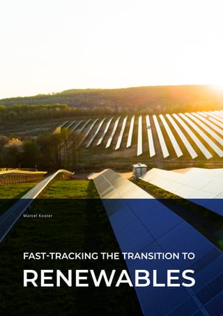 Marcel Kooter
FAST-TRACKING THE TRANSITION TO
RENEWABLES
 