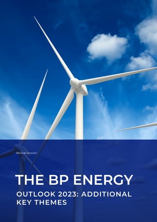 Marcel Kooter
OUTLOOK 2023: ADDITIONAL
KEY THEMES
THE BP ENERGY
 