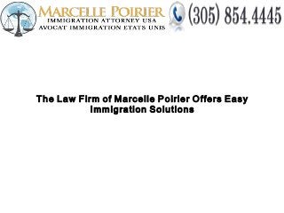 The Law Firm of Marcelle Poirier Offers Easy
Immigration Solutions

 
