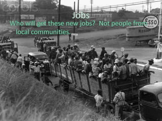 JobsWho will get these new jobs?	Not people from local communities.