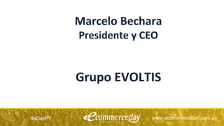 Marcelo Bechara
Presidente y CEO
Grupo EVOLTIS
 