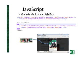JavaScript
• Galeria de fotos - LightBox
 
