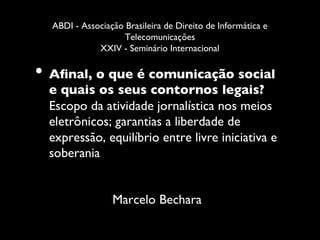 ABDI - Associação Brasileira de Direito de Informática e
                  Telecomunicações
           XXIV - Seminário Internacional
 
