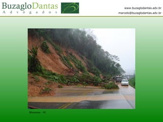 www.buzaglodantas.adv.br
marcelo@buzaglodantas.adv.br
Blumenau – SC
 