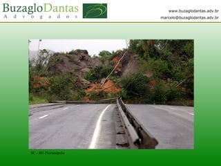 www.buzaglodantas.adv.br
marcelo@buzaglodantas.adv.br
SC - 401 Florianópolis
 