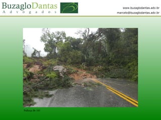 www.buzaglodantas.adv.br
marcelo@buzaglodantas.adv.br
Palhoça Br 101
 