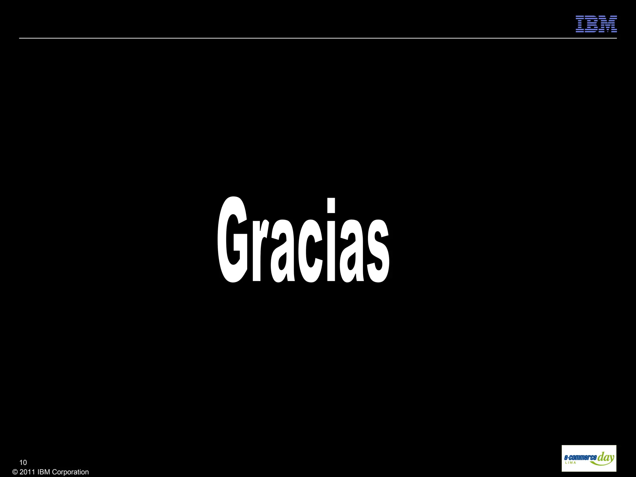 10
© 2011 IBM Corporation
 