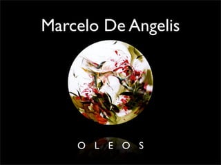 Marcelo De Angelis
O L E O S