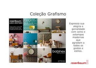 Coleção Grafismo

                   Expressa sua
                       alegria e
                     genialidade
                     com cores e
                      estampas
                      modernas
                          que
                      agradam a
                       todos os
                       gostos e
                        estilos.
 