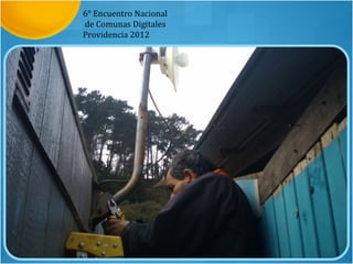 6° Encuentro Nacional
de Comunas Digitales
Providencia 2012
 