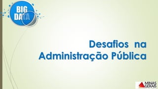 Desafios na
Administração Pública
 