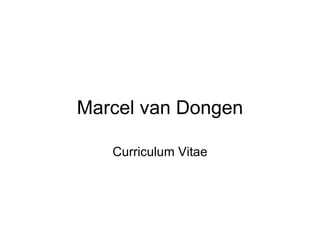 Marcel van Dongen Curriculum Vitae 