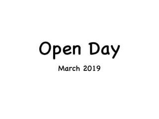 Open Day
March 2019
 