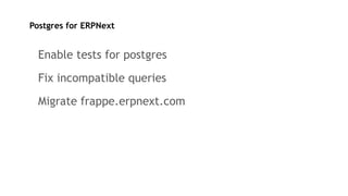 Postgres for ERPNext
Enable tests for postgres
Fix incompatible queries
Migrate frappe.erpnext.com
 