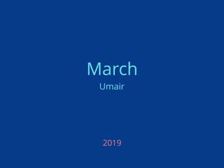 March 
Umair
2019
 