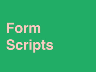 Form
Scripts
 
