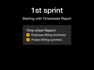 1st sprint
Starting with Timesheets Report
 