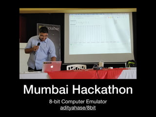 Mumbai Hackathon
8-bit Computer Emulator

adityahase/8bit
 