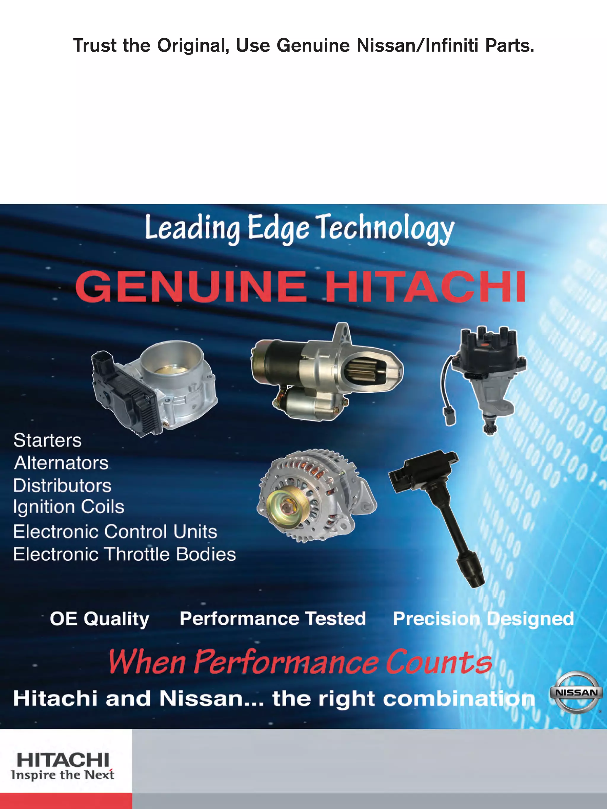 Trust the Original, Use Genuine Nissan/Infiniti Parts.
 