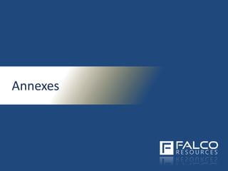 TSXV: FPC | www.falcores.com
23
Annexes
 