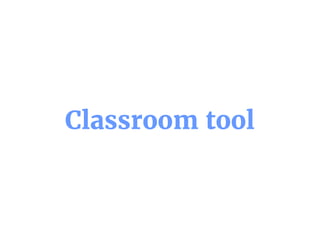 Classroom tool
 