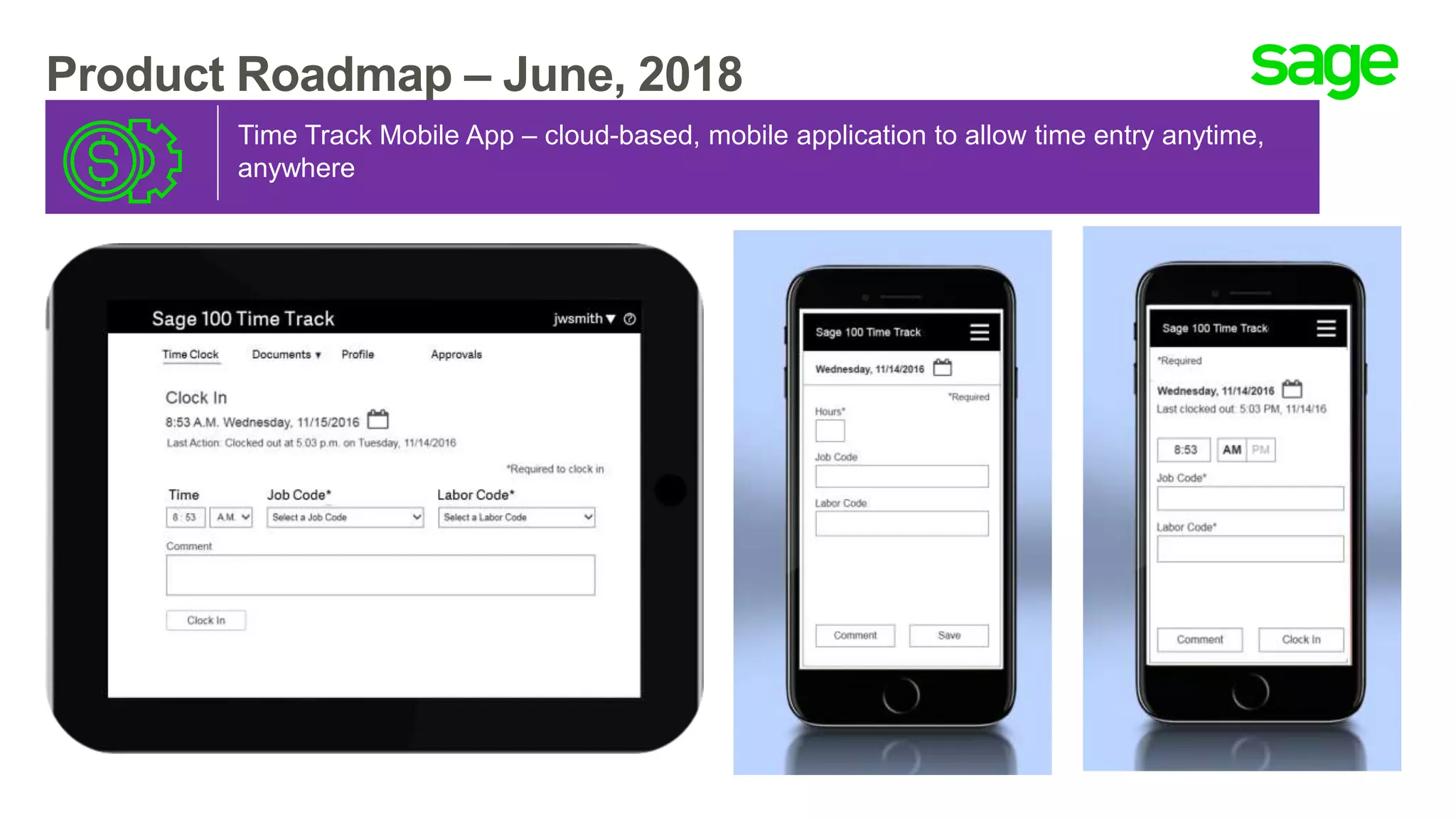 Product Roadmap – June, 2018
Time Track Mobile App – cloud-based, mobile application to allow time entry anytime,
anywhere
 