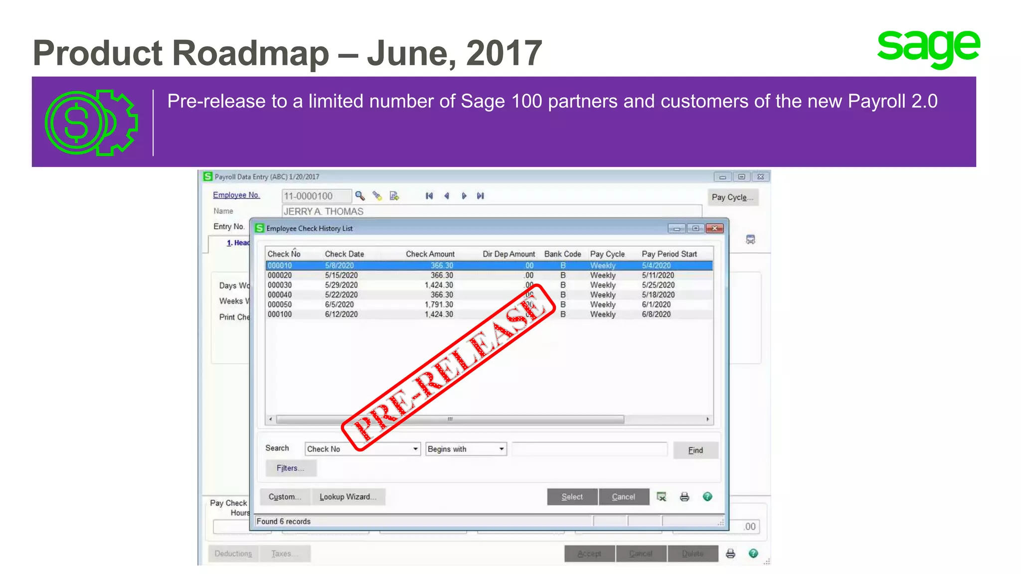Product Roadmap – June, 2017
Pre-release to a limited number of Sage 100 partners and customers of the new Payroll 2.0
 