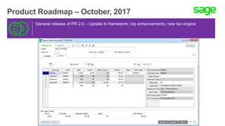 Product Roadmap – October, 2017
General release of PR 2.0 – Update to framework; top enhancements; new tax engine
 
