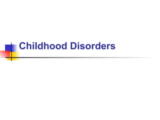 Childhood Disorders 