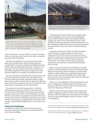 March-April 2016 TransportationBuilder 19
water work has been a success. With an average of 50 workers
on site on a daily basis, there have been no major accidents on
the project since its inception.
The innovative and first U.S. use of a precast stay anchor
block system simplified stay cable anchorage placement,
accelerated the construction schedule and simplified the form
traveler system by eliminating the need for a temporary stay
anchorage. VSL was a key part of the team and solution. It
allowed the integration of the design and fabrication of the
traveler through one stay supply and installation provider.
The team evaluated and identified other elements that could
be precast rather than poured in place. This allowed items
to be pre-manufactured under controlled conditions while
other work was able to continue. The use of precast cofferdams
greatly reduced the amount of tremie concrete required, as well
as provided a sacrificial form for the tower footing.
Precast tubs were used for footings at Pier 3 and Pier 4,
eliminating the need for pile coffer cells. The precast tubs
were tied into the drilled shafts, diminishing excavation and
its impact on the environment, and incorporated a sheet pile
follower system which was required to extend the footer to the
necessary river elevation. Although precast tubs are not unique,
the tubs on this project were approximately 30 feet below river
elevation, and possibly the deepest known use of a precast tub
system.
Facing the Challenges
As with many of the projects of this size that incorporate
innovative technology and processes, advancement doesn’t
come without challenges.
The Dispute Review Board (DRB) process helped resolve
technical challenges as they arose in a fair and impartial
manner. ODOT and the contractor also had the ability to
engage in the Advisory Recommendation Process, which
provided a preliminary assessment of their positions prior to a
claim reaching the DRB. This advisory process gave the parties
the opportunity to resolve the issue in a timely and efficient
manner.
“Cooperation between the ODOT and Brayman helped
resolve unforeseen weather conditions, while it took
cooperation from ODOT and URS and input from Finley
and VSL to resolve precise adjustments to the precast anchor
blocks,” said Steve Muck, CEO, Brayman Construction.
Furthermore, “the density of rebar and post-tensioning
required the utmost attention to detail from the Brayman
Precast Group.”
While the first precast tub presented challenges in sealing
between it and the foundations due to the unusual placement
depth and unexpected weather conditions, the team worked
together to make modifications significantly improving the
process for the second tub. Sealing the 30 foot deep coffer
boxes required commercial diving support and was performed
by Specialty Underwater Services.
“There were many challenges in the precast operation, most
due to the alignment of the guide pipe and the density and
tolerances of the rebar. There was a bit of a learning curve to
smooth out this process,” Muck said.
With the cantilever from the Kentucky side complete and
the Ohio-originating cantilever in the works, the next major
milestone will be the closure of the main span late this summer.
The new Ironton-Russell Bridge is expected to open to traffic
by Thanksgiving.
Jerry Pfuntner is Finley Engineering Group’s lead bridge engineer for the
Ironton-Russell Bridge project: jerry.pfuntner@finleyengineeringgroup.com.
Tom Hesmond is Brayman Construction Corporation’s project manager for
the Ironton-Russell Bridge project: t_hesmond@brayman.com.
Design innovation—First use of precast anchor blocks in the USA.
Precast anchor block being lowered into place. Blocks are tied down
to the traveler using threaded bars and then surveyed to the correct
position. After the block geometry is set, cable stay installation can
begin. Courtesy of Finley Engineering Group.
View of form traveler Tower 4 in Ohio. Specially designed traveler was
produced by VSL. Courtesy of Brayman Construction Corporation.
 
