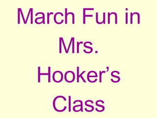 March Fun in Mrs. Hooker’s Class 