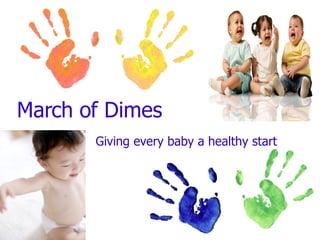 March of Dimes Giving every baby a healthy start 