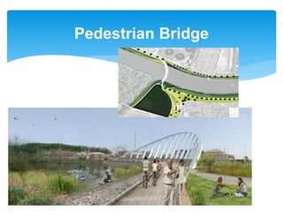 Pedestrian Bridge
18
 