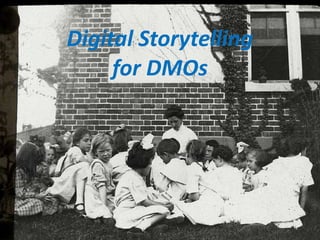 Digital Storytelling
for DMOs
 
