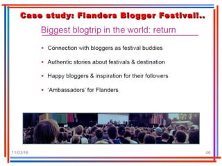 11/03/16 46
Case study: Flanders Blogger Festival!..Case study: Flanders Blogger Festival!..
 