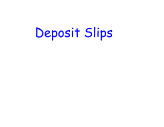 Deposit Slips
 