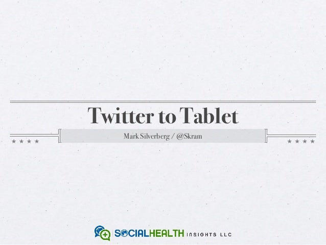 Twitter to Tablet    Mark Silverberg / @Skram 