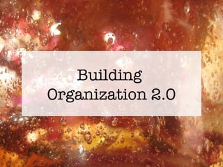 Building  Organization 2.0 