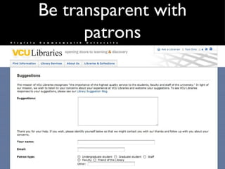 Be transparent with patrons 